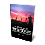 The Ultimate Timelapse Guide