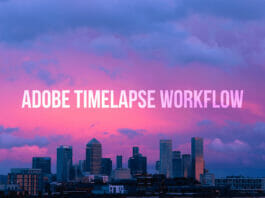My Adobe workflow for timelapses